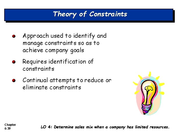 Theory of Constraints Approach used to identify and manage constraints so as to achieve