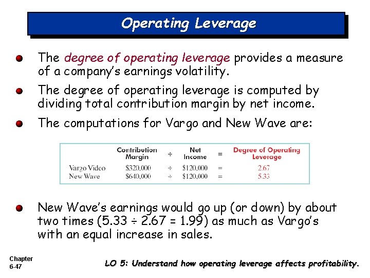 Operating Leverage The degree of operating leverage provides a measure of a company’s earnings