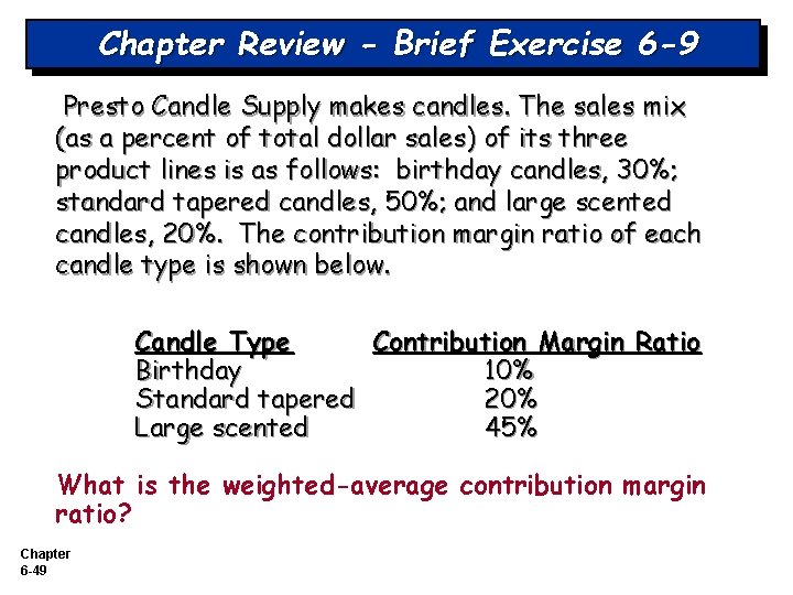 Chapter Review - Brief Exercise 6 -9 Presto Candle Supply makes candles. The sales