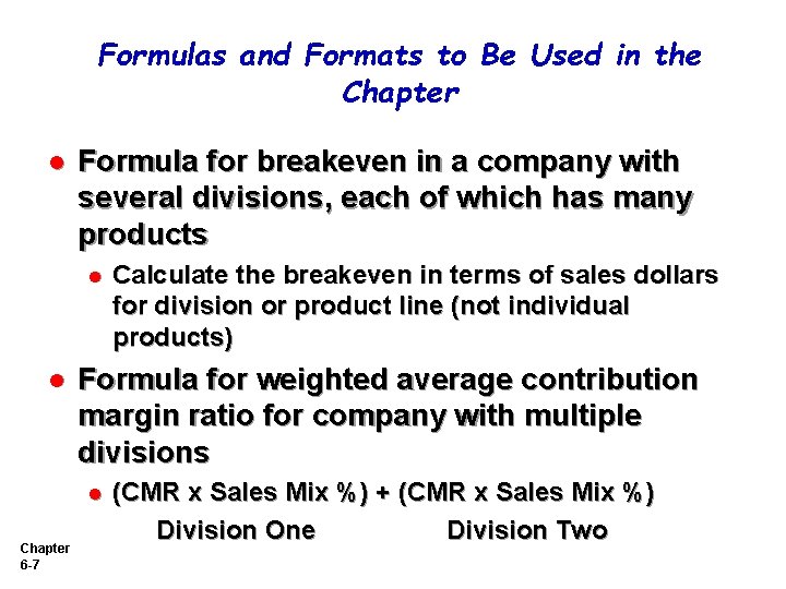 Formulas and Formats to Be Used in the Chapter l Formula for breakeven in