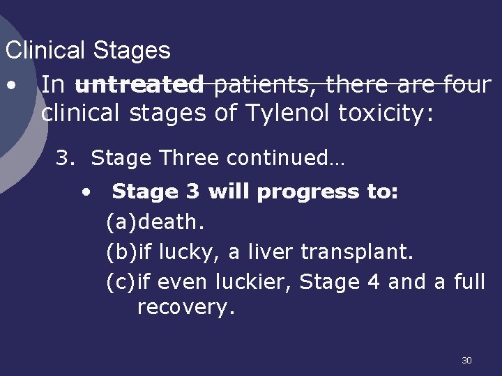 Clinical Stages • In untreated patients, there are four clinical stages of Tylenol toxicity: