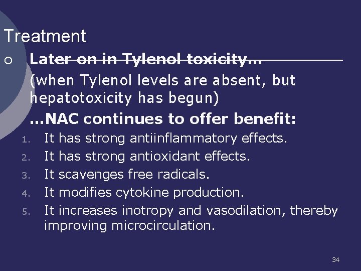 Treatment ¡ Later on in Tylenol toxicity… (when Tylenol levels are absent, but hepatotoxicity