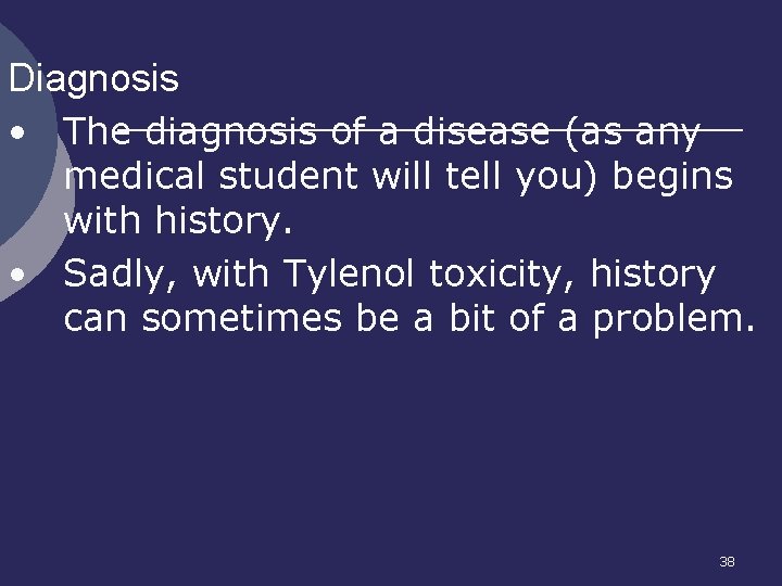 Diagnosis • The diagnosis of a disease (as any medical student will tell you)