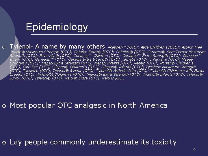 Epidemiology ¡ Tylenol- A name by many others ¡ Most popular OTC analgesic in