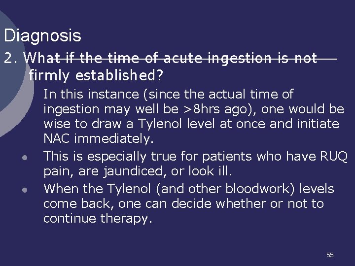 Diagnosis 2. What if the time of acute ingestion is not firmly established? l