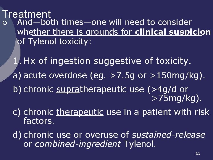 Treatment ¡ And—both times—one will need to consider whethere is grounds for clinical suspicion