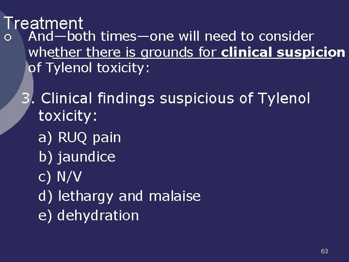 Treatment ¡ And—both times—one will need to consider whethere is grounds for clinical suspicion