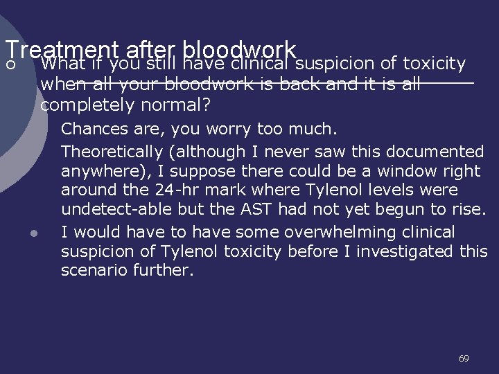 Treatment after bloodwork ¡ What if you still have clinical suspicion of toxicity when
