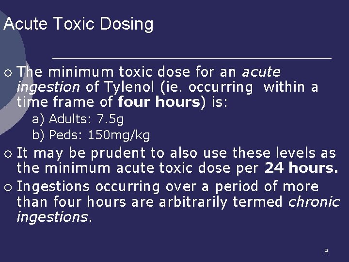 Acute Toxic Dosing ¡ The minimum toxic dose for an acute ingestion of Tylenol
