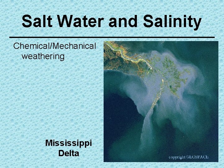 Salt Water and Salinity Chemical/Mechanical weathering Mississippi Delta 