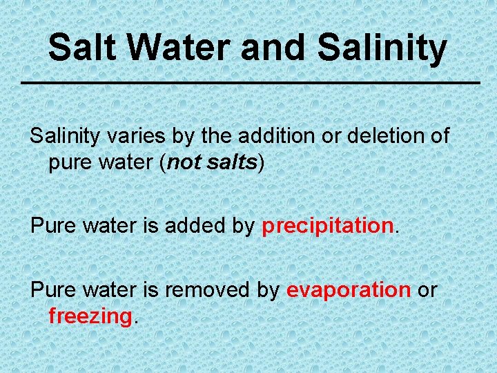 Salt Water and Salinity varies by the addition or deletion of pure water (not