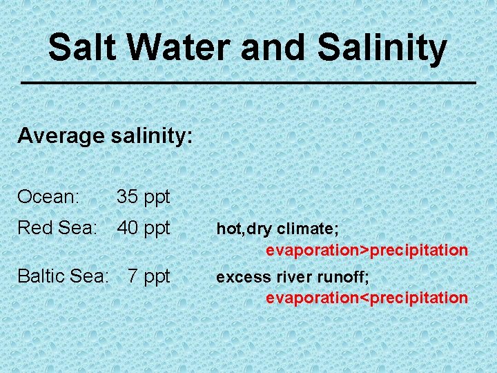 Salt Water and Salinity Average salinity: Ocean: 35 ppt Red Sea: 40 ppt hot,