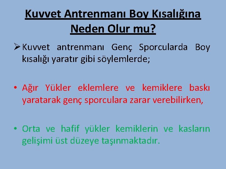 Kuvvet Antrenmanı Boy Kısalığına Neden Olur mu? Ø Kuvvet antrenmanı Genç Sporcularda Boy kısalığı