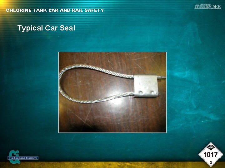 CHLORINE TANK CAR AND RAIL SAFETY Typical Car Seal 