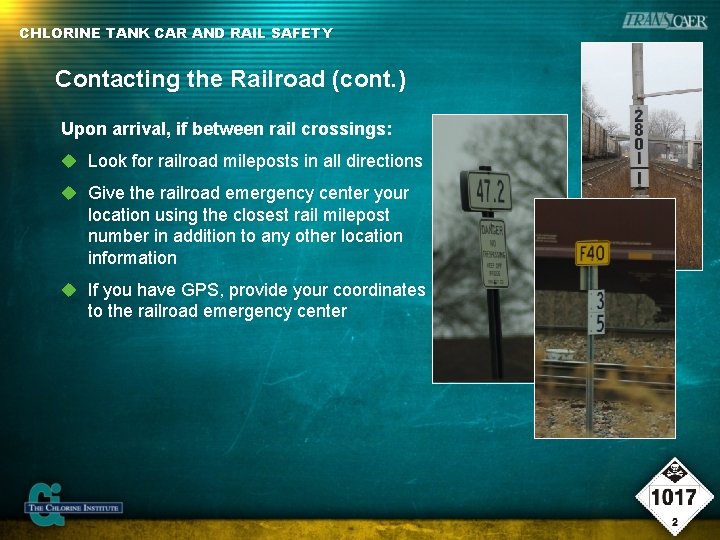 CHLORINE TANK CAR AND RAIL SAFETY Contacting the Railroad (cont. ) Upon arrival, if