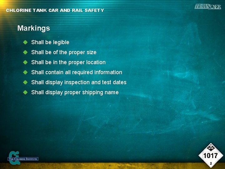 CHLORINE TANK CAR AND RAIL SAFETY Markings Shall be legible Shall be of the
