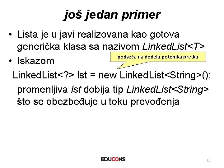 još jedan primer • Lista je u javi realizovana kao gotova generička klasa sa