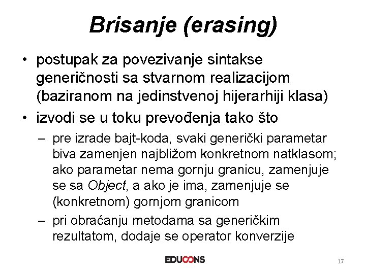 Brisanje (erasing) • postupak za povezivanje sintakse generičnosti sa stvarnom realizacijom (baziranom na jedinstvenoj