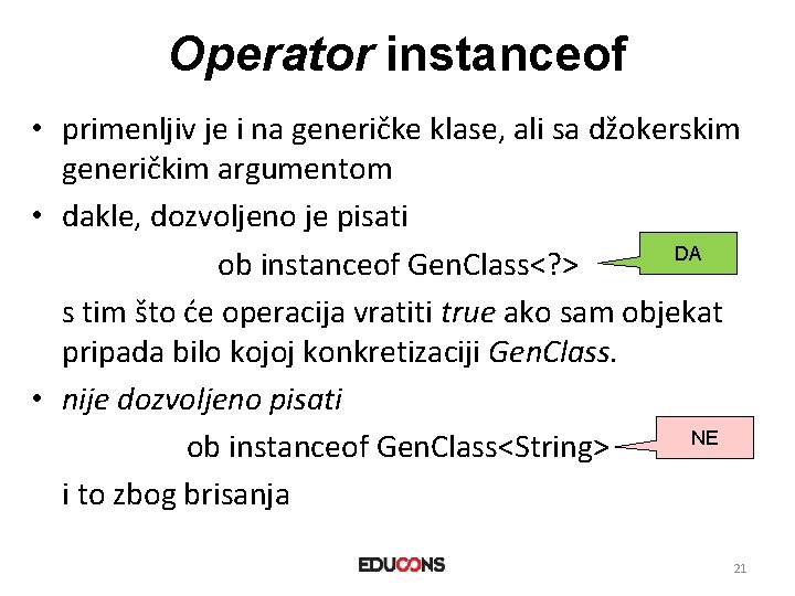 Operator instanceof • primenljiv je i na generičke klase, ali sa džokerskim generičkim argumentom