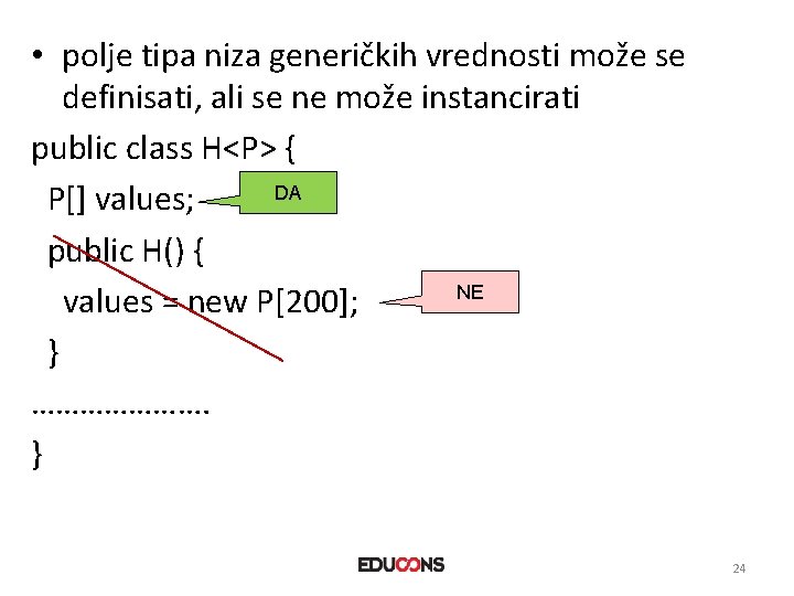  • polje tipa niza generičkih vrednosti može se definisati, ali se ne može