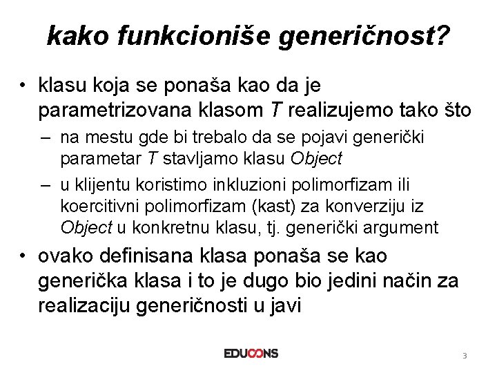 kako funkcioniše generičnost? • klasu koja se ponaša kao da je parametrizovana klasom T