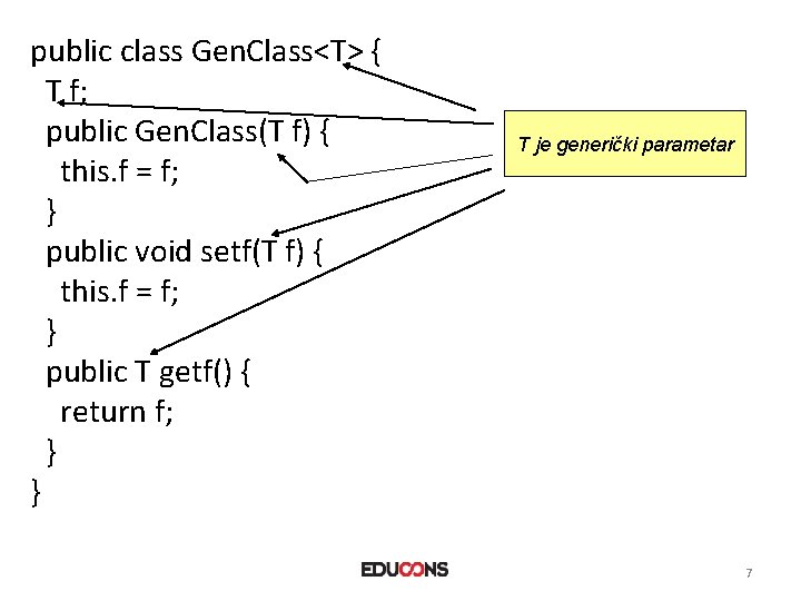 public class Gen. Class<T> { T f; public Gen. Class(T f) { this. f