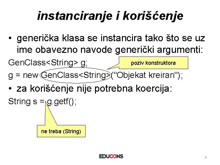 instanciranje i korišćenje • generička klasa se instancira tako što se uz ime obavezno