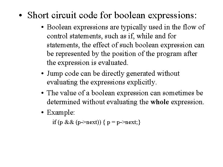  • Short circuit code for boolean expressions: • Boolean expressions are typically used