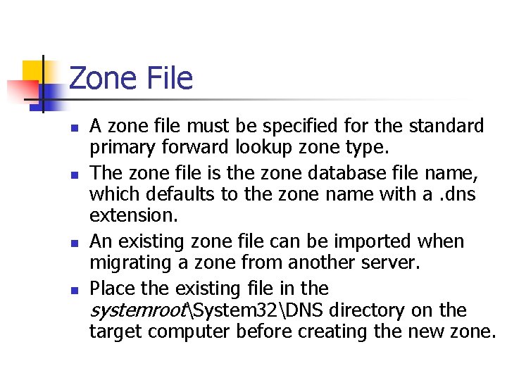 Zone File n n A zone file must be specified for the standard primary