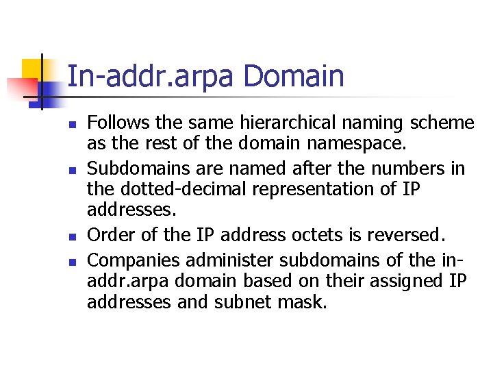 In-addr. arpa Domain n n Follows the same hierarchical naming scheme as the rest