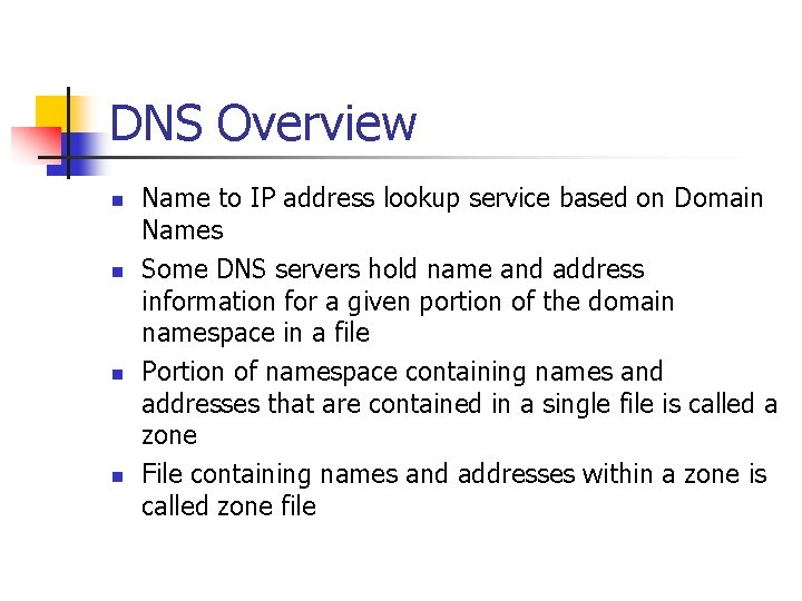 DNS Overview n n Name to IP address lookup service based on Domain Names