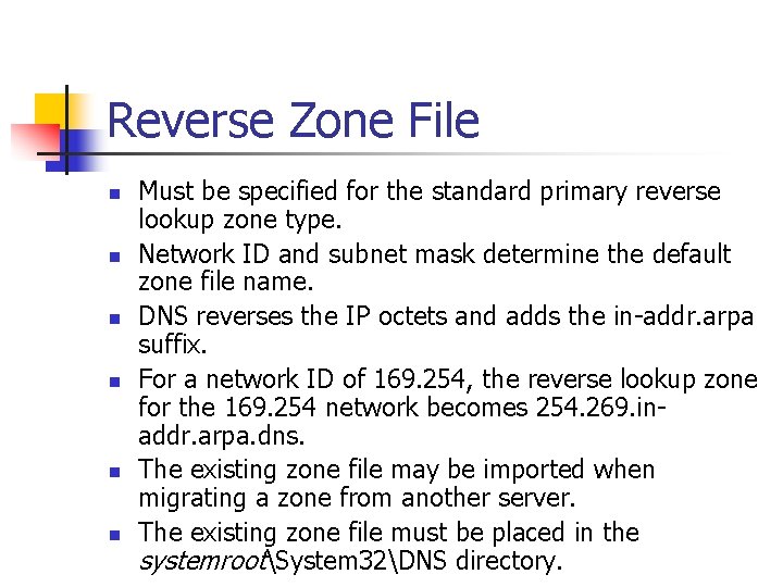 Reverse Zone File n n n Must be specified for the standard primary reverse