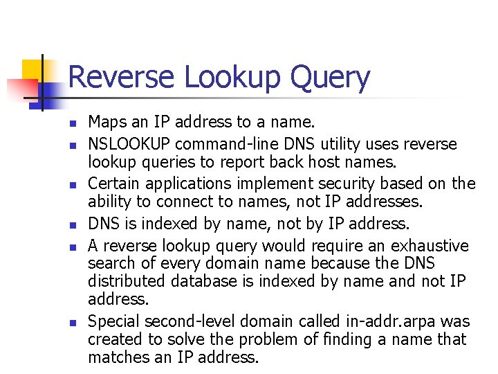 Reverse Lookup Query n n n Maps an IP address to a name. NSLOOKUP