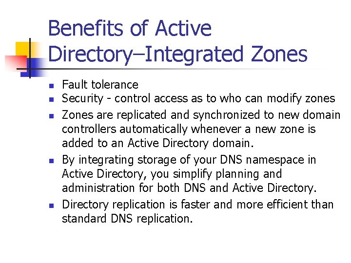 Benefits of Active Directory–Integrated Zones n n n Fault tolerance Security - control access