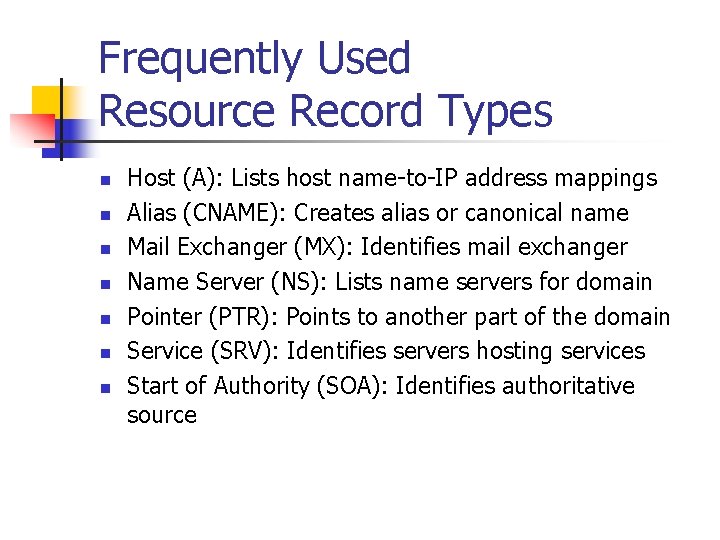 Frequently Used Resource Record Types n n n n Host (A): Lists host name-to-IP