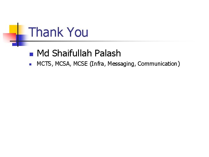 Thank You n Md Shaifullah Palash n MCTS, MCSA, MCSE (Infra, Messaging, Communication) 