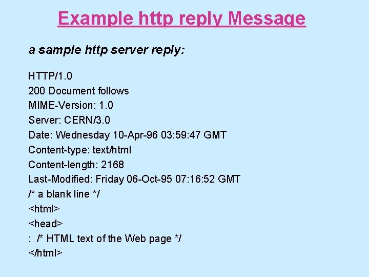 Example http reply Message a sample http server reply: HTTP/1. 0 200 Document follows