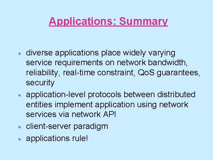 Applications: Summary · · diverse applications place widely varying service requirements on network bandwidth,