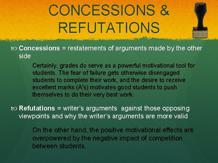 CONCESSIONS & REFUTATIONS Concessions = restatements of arguments made by the other side Certainly,