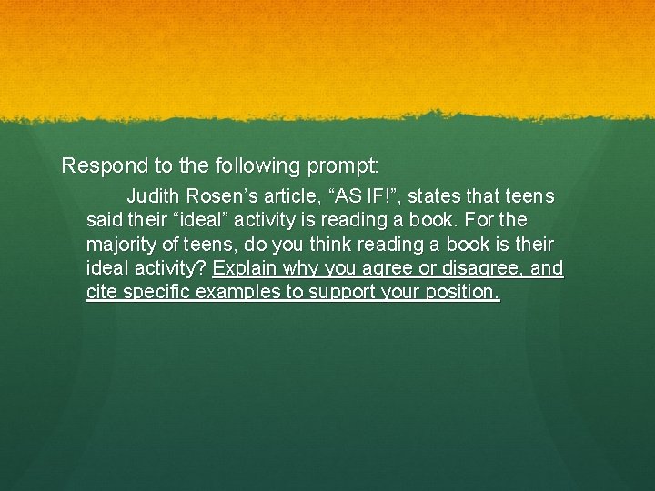 Respond to the following prompt: Judith Rosen’s article, “AS IF!”, states that teens said