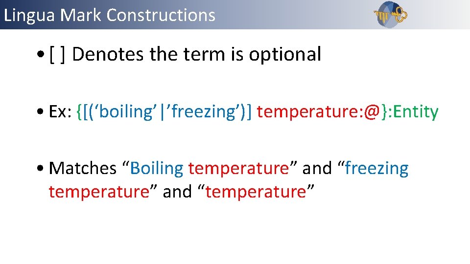 Lingua Mark Constructions • [ ] Denotes the term is optional • Ex: {[(‘boiling’|’freezing’)]