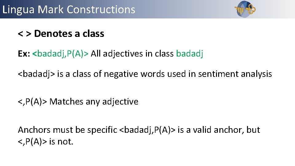 Lingua Mark Constructions < > Denotes a class Ex: <badadj, P(A)> All adjectives in