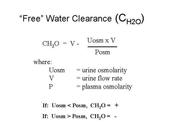 “Free” Water Clearance CH 2 O = V where: Uosm V P (CH 2