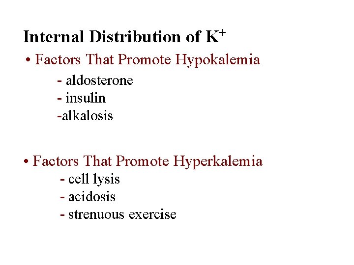Internal Distribution of K+ • Factors That Promote Hypokalemia - aldosterone - insulin -alkalosis