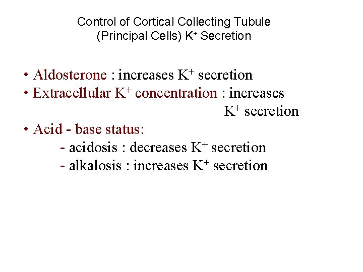 Control of Cortical Collecting Tubule (Principal Cells) K+ Secretion • Aldosterone : increases K+