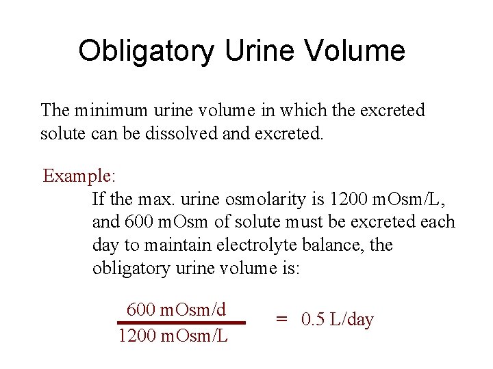 Obligatory Urine Volume The minimum urine volume in which the excreted solute can be