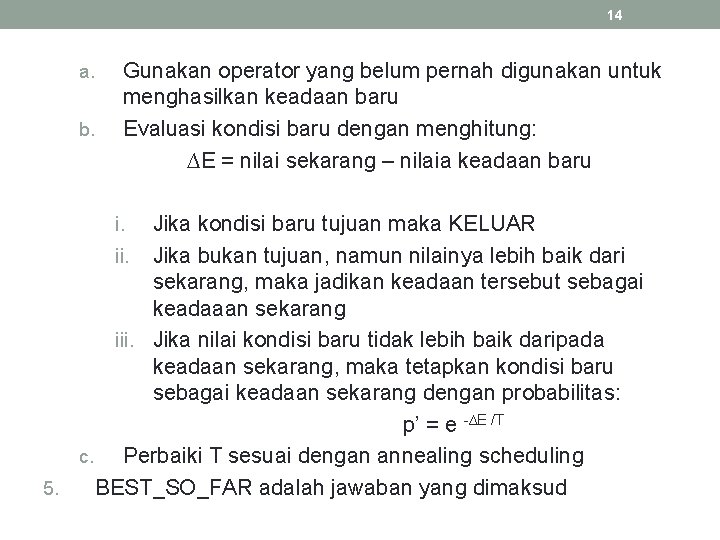 14 a. b. Gunakan operator yang belum pernah digunakan untuk menghasilkan keadaan baru Evaluasi