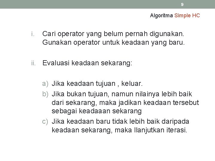 9 Algoritma Simple HC i. Cari operator yang belum pernah digunakan. Gunakan operator untuk