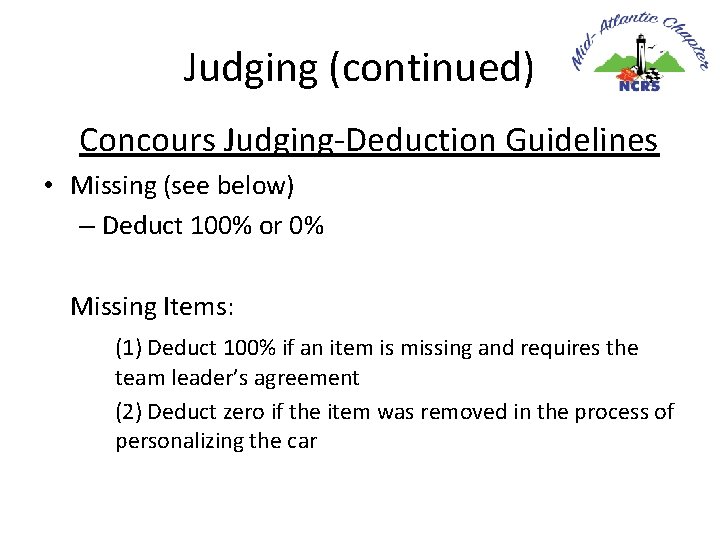 Judging (continued) Concours Judging-Deduction Guidelines • Missing (see below) – Deduct 100% or 0%