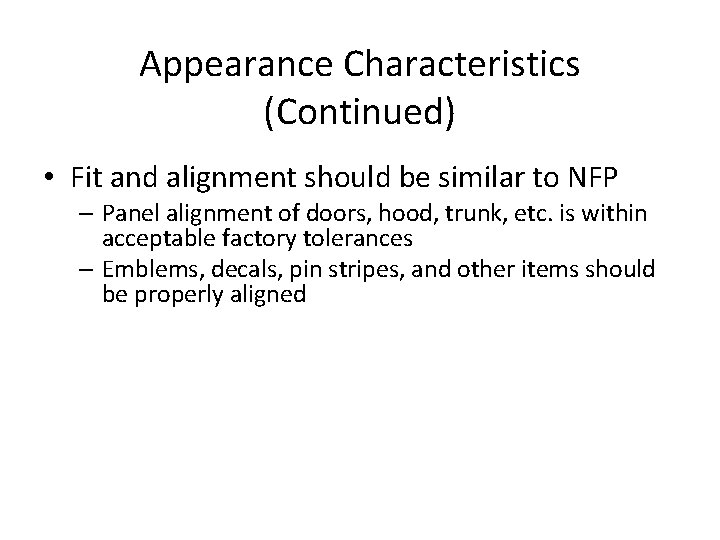 Appearance Characteristics (Continued) • Fit and alignment should be similar to NFP – Panel